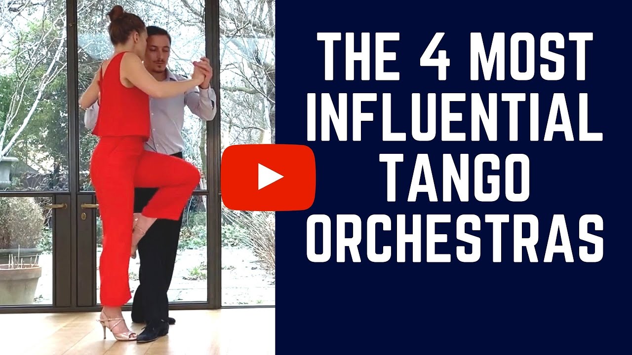 Tango musicality:  The 4 most influential tango orchestras (adapt your dancing to them)