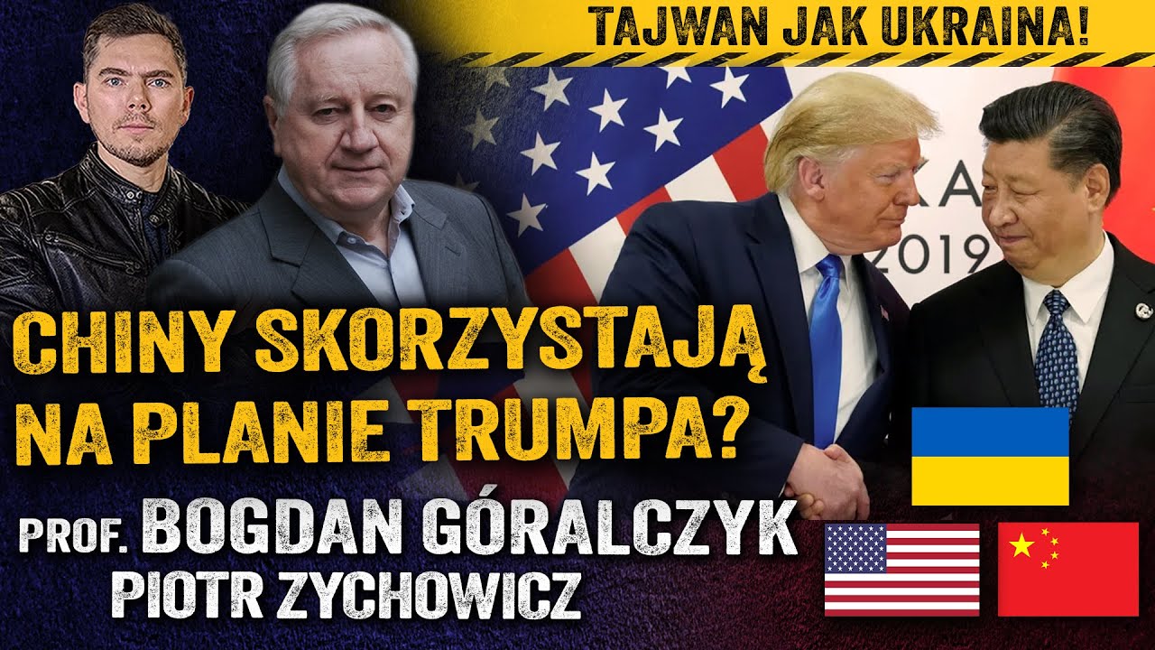 Chiny wezmą Tajwan? Xî Jinping chce decydować o pokoju na Ukrainie? — Bogdan Góralczyk i Zychowicz