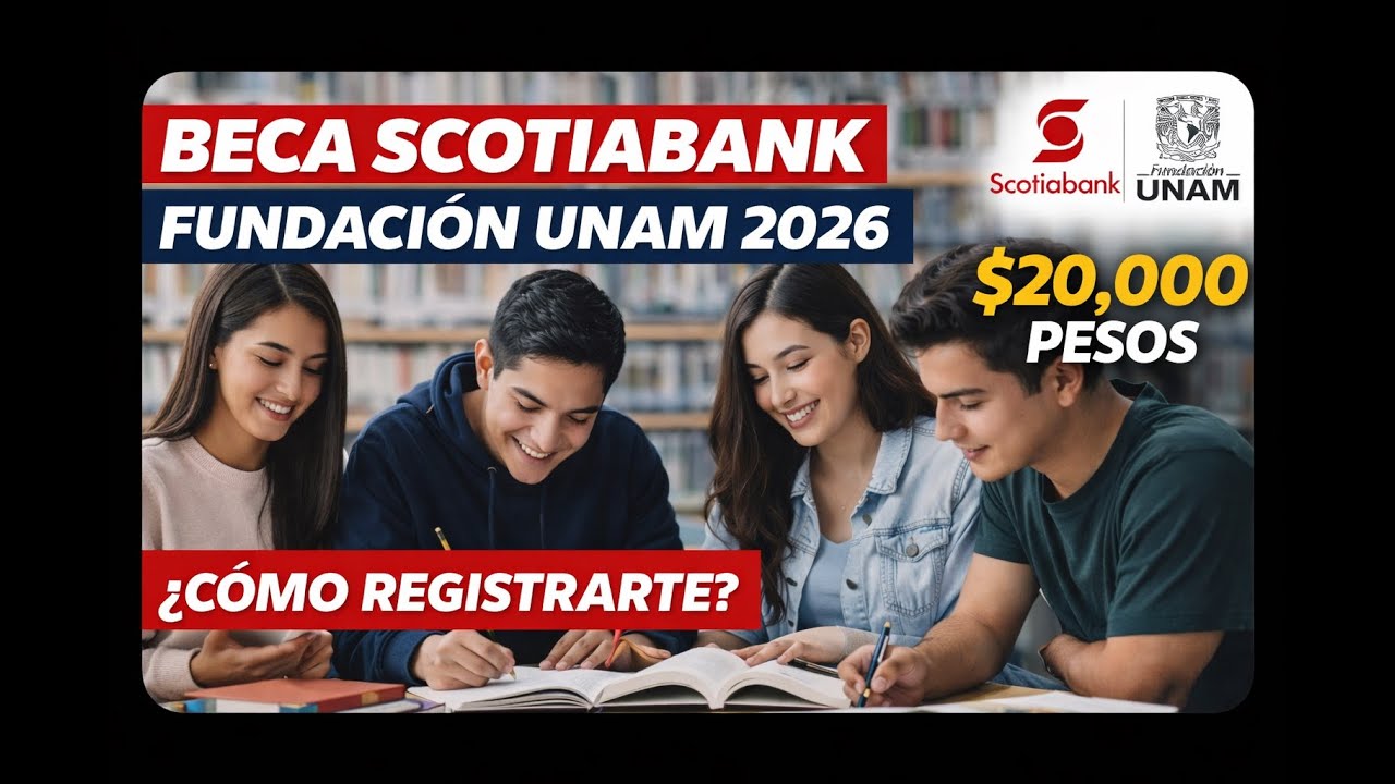 Beca Scotiabank Fundación UNAM 2026: ¿Cómo registrarte paso a paso?