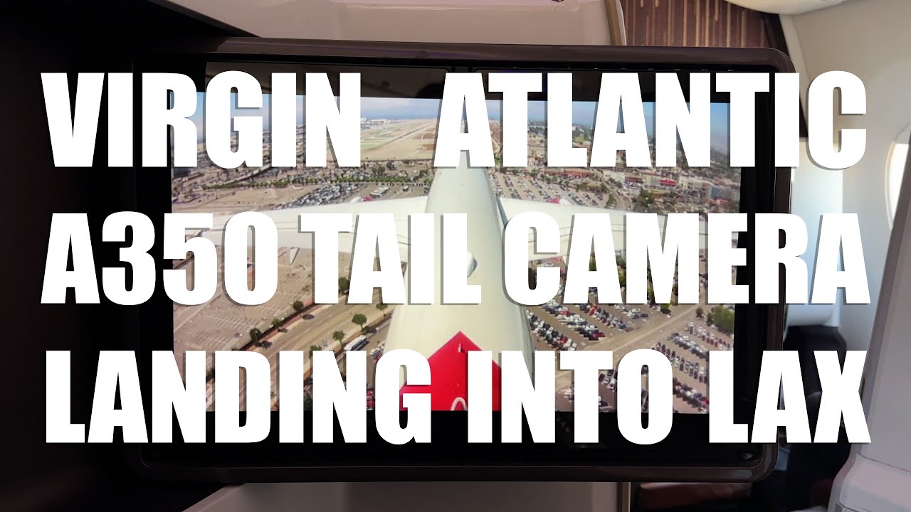 Virgin Atlantic A350 Tail Camera Landing into LAX | VS7 London to Los Angeles (GVPOP)