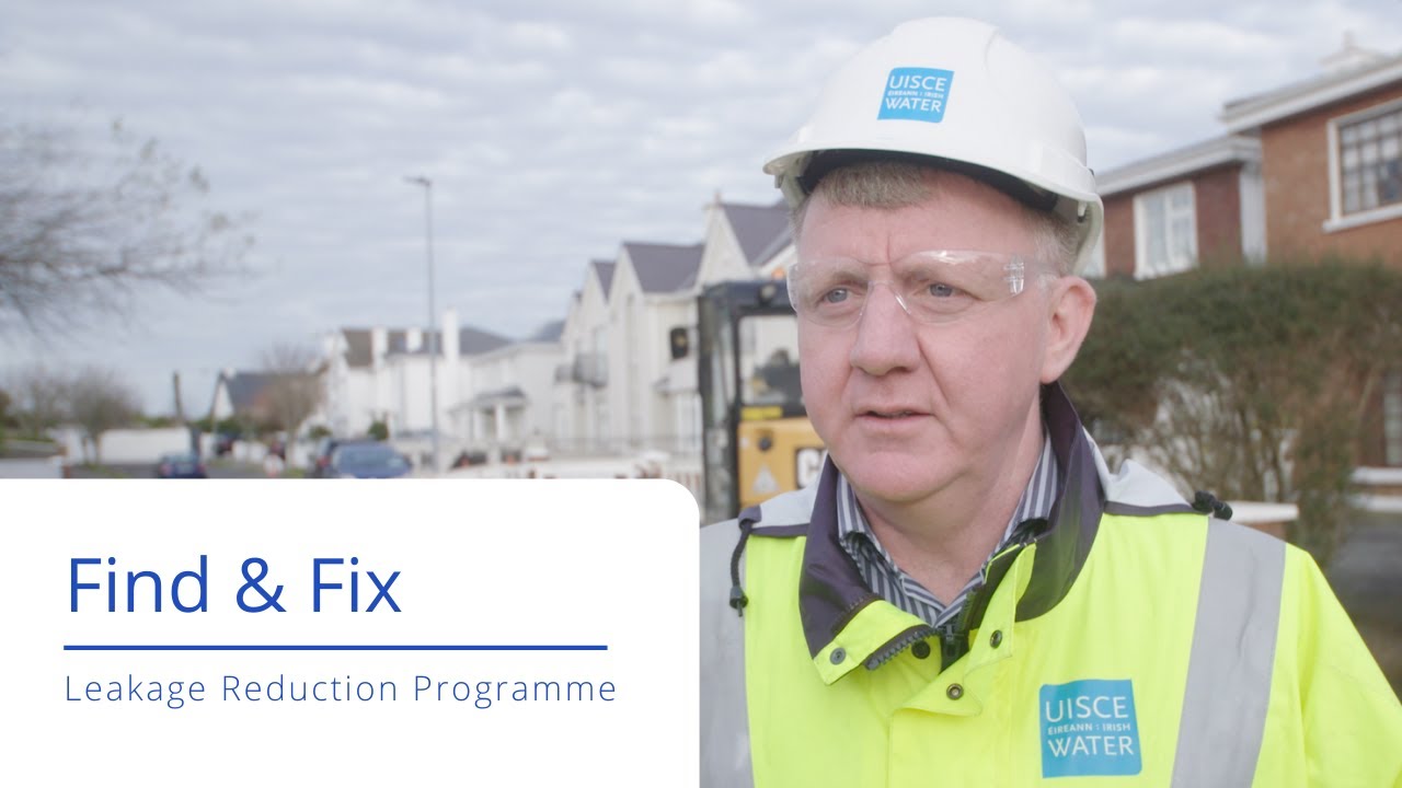 Find and Fix | Leakage Reduction Programme |Uisce &Eacute;ireann