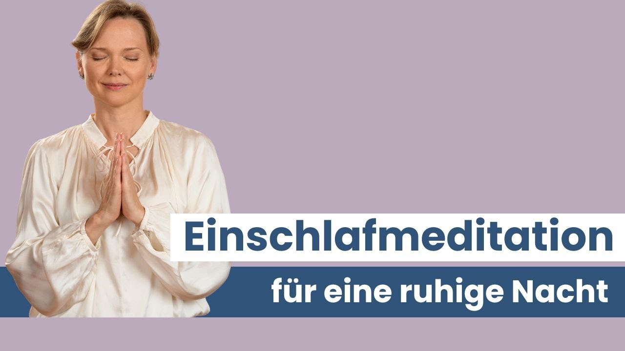 Einschlafmeditation f&uuml;r eine ruhige Nacht