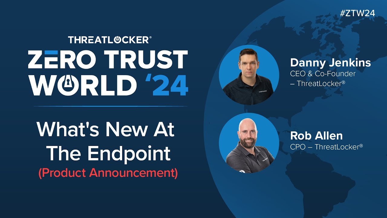 What's New at the Endpoint? [ThreatLocker ZTW 2024 Product Announcement]