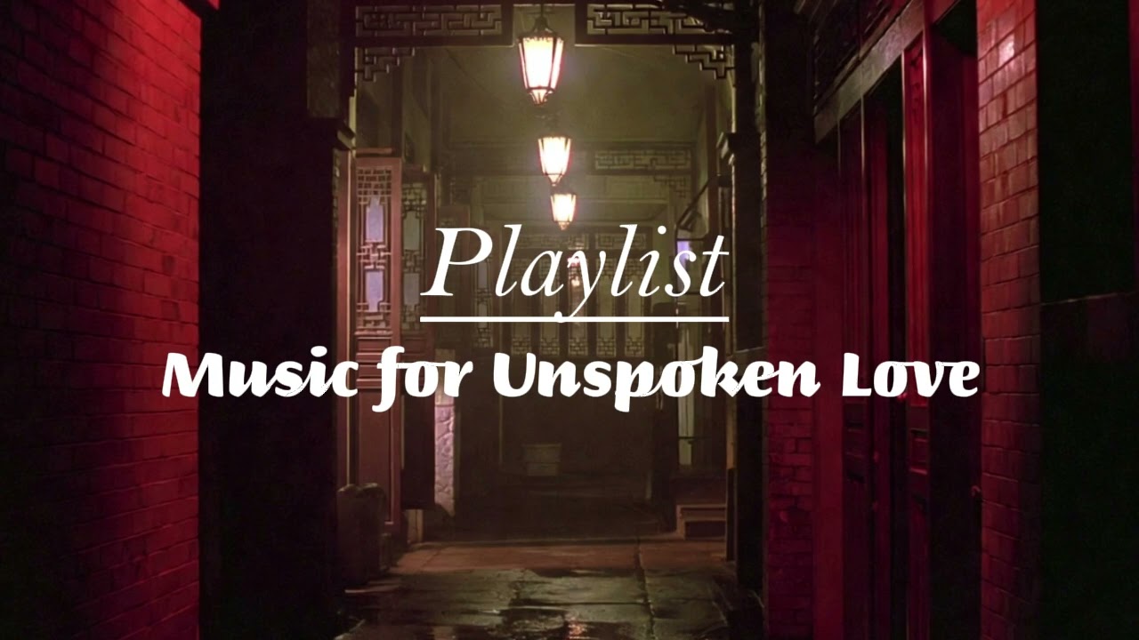 [Playlist] Music for Unspoken Love | In the Mood for Love Atmosphere | 말하지 못한 사랑을 위한 음악 |  화양연화 감성