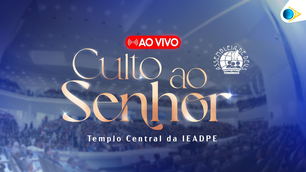 AO VIVO - CULTO AO SENHOR NO TEMPLO CENTRAL DA IEADPE - 16/11/25