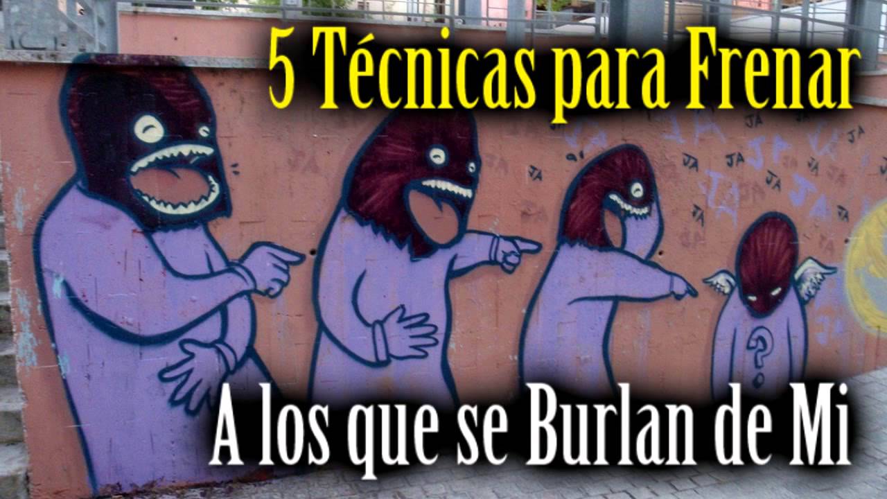 5 Técnicas para Frenar a los que se Burlan de Mi