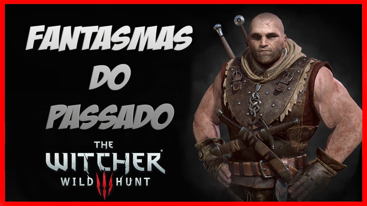 Miss&atilde;o: Fantasmas do Passado (Velen) - The Witcher 3