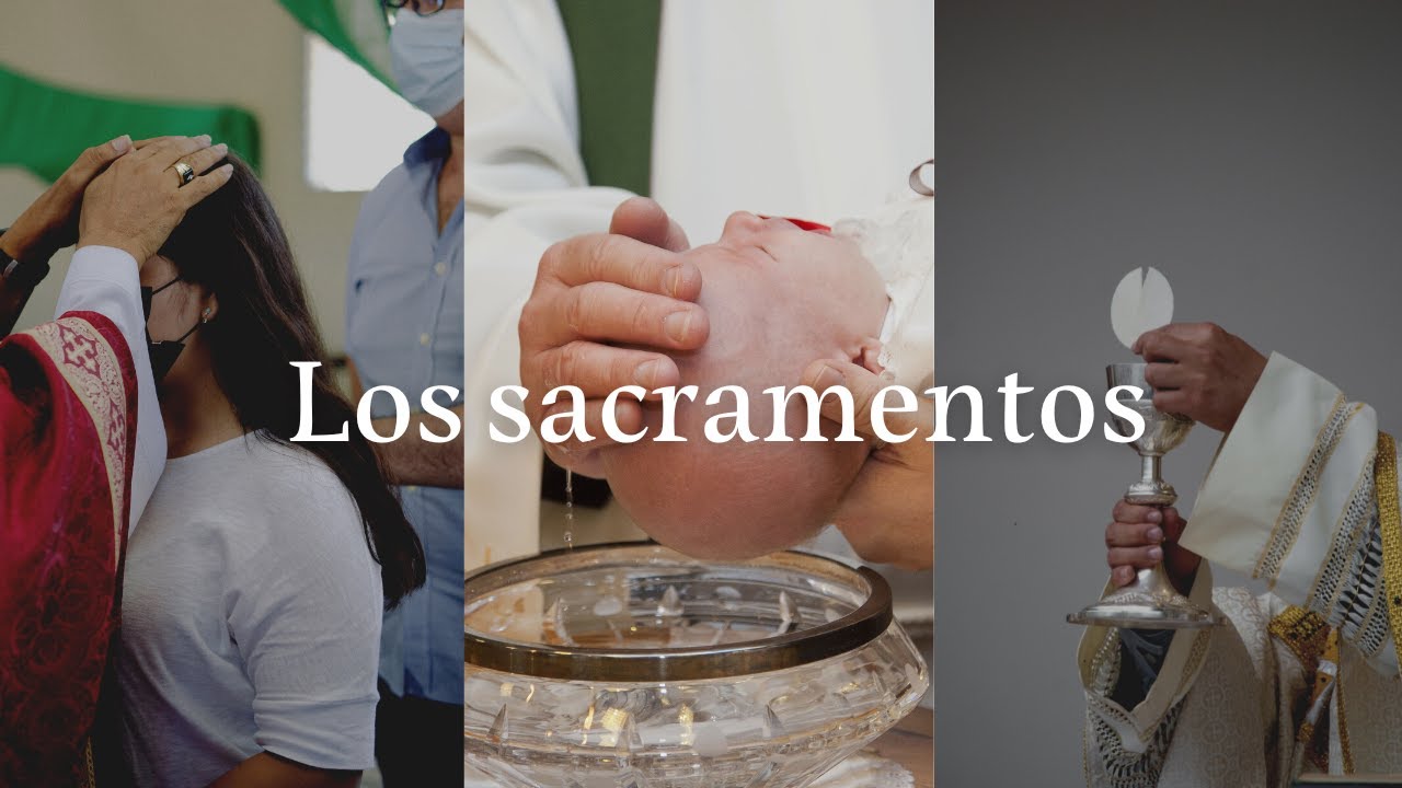 ¿Cuál es la importancia de los sacramentos?