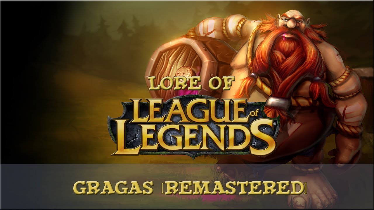 Lore of League of Legends - Gragas, The Rabble Rouser [Remastered]
