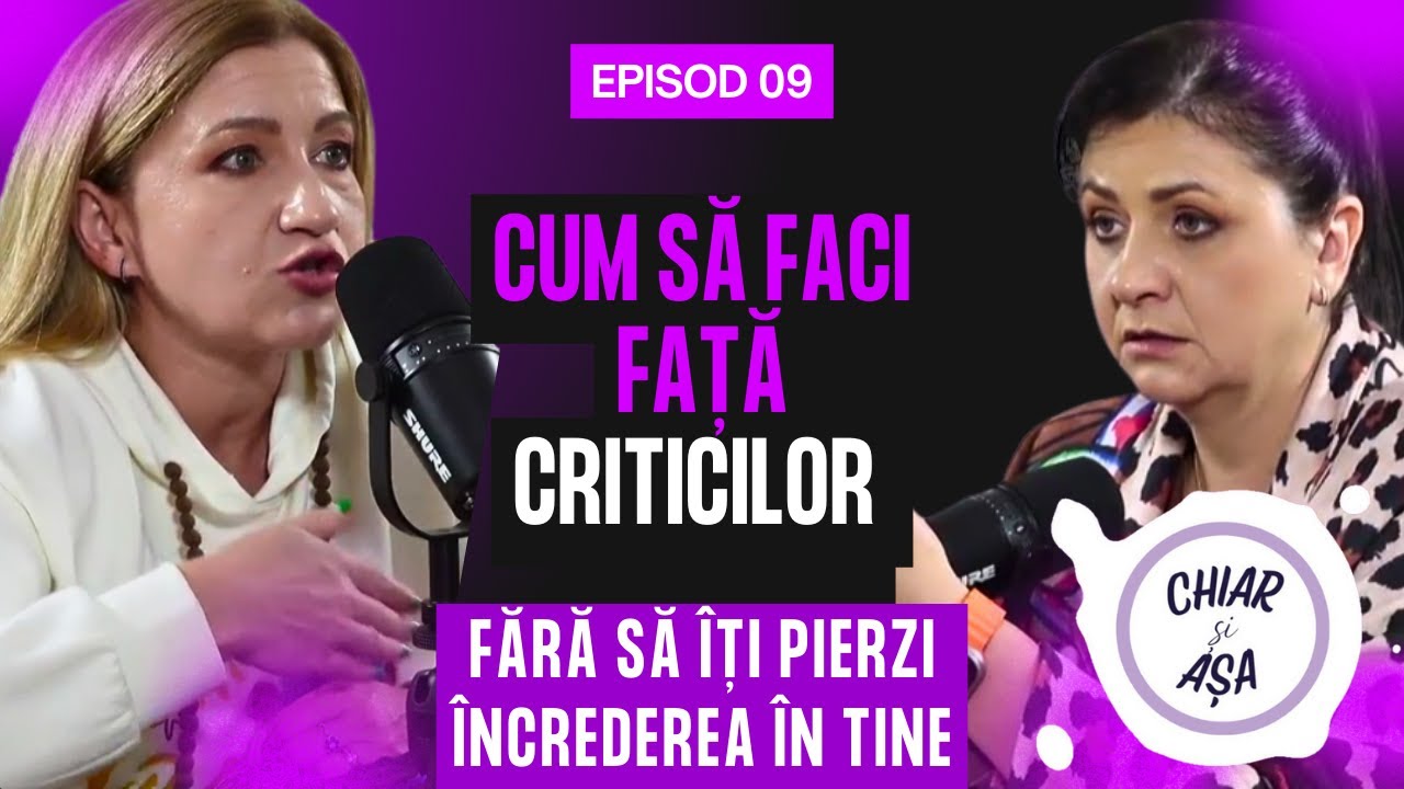 Chiar și așa | Ep. 9: Cum să faci față criticilor și să-ți recâștigi încrederea în tine