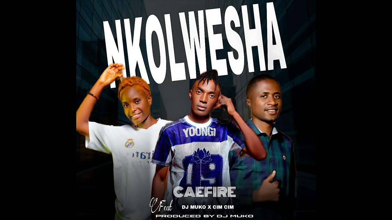 Caefire Ft Dj Muko X Cim Cim - Nkolwesha Producer By Dj Muko 