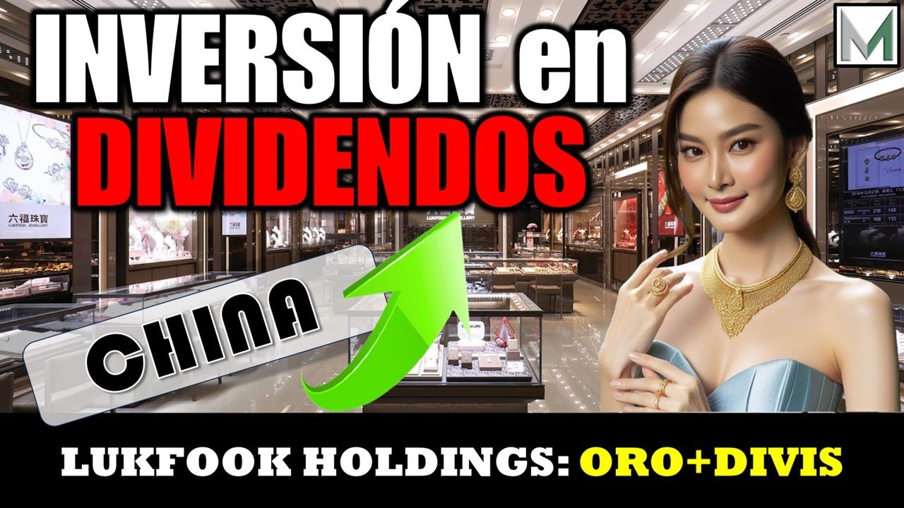 🎯INVERSIÓN en DIVIDENDOS: LukFook Holdings/ORO y Dividendos en CHINA.