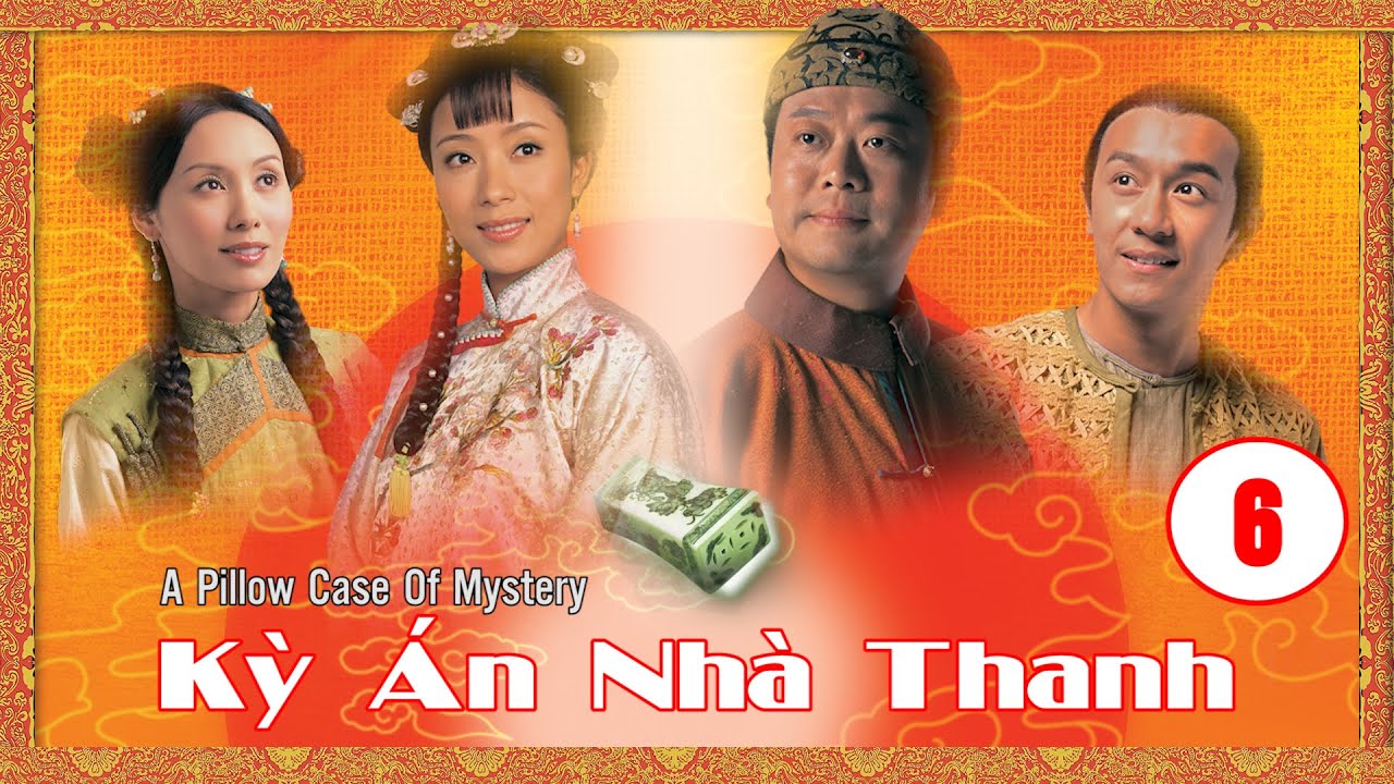 Kỳ Án Nhà Thanh  tập 6 (tiếng Việt) |Âu Dương Chấn Hoa, Quách Khả Doanh, Trần Hạo Dân  | TVB 2005