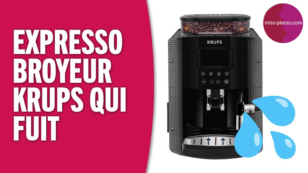 Pourquoi mon expresso broyeur Krups fuit ?
