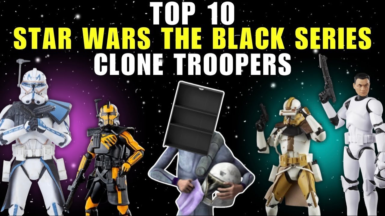 Top 10 Star Wars The Black Series Clone Troopers