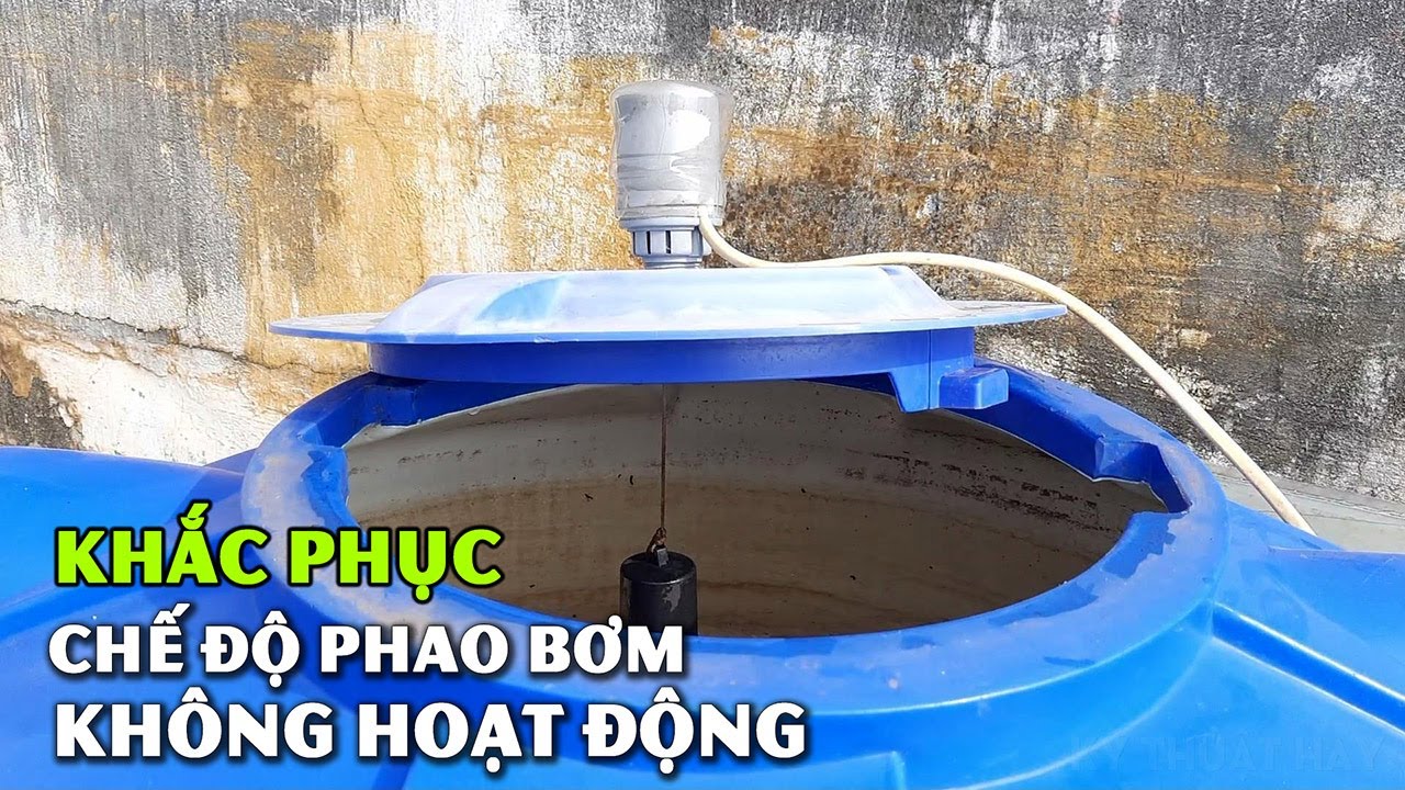 C&aacute;ch Khắc Phục Chế Độ Phao Bơm Nước Tự Động Kh&ocirc;ng Bơm Khi Bồn Hết Nước