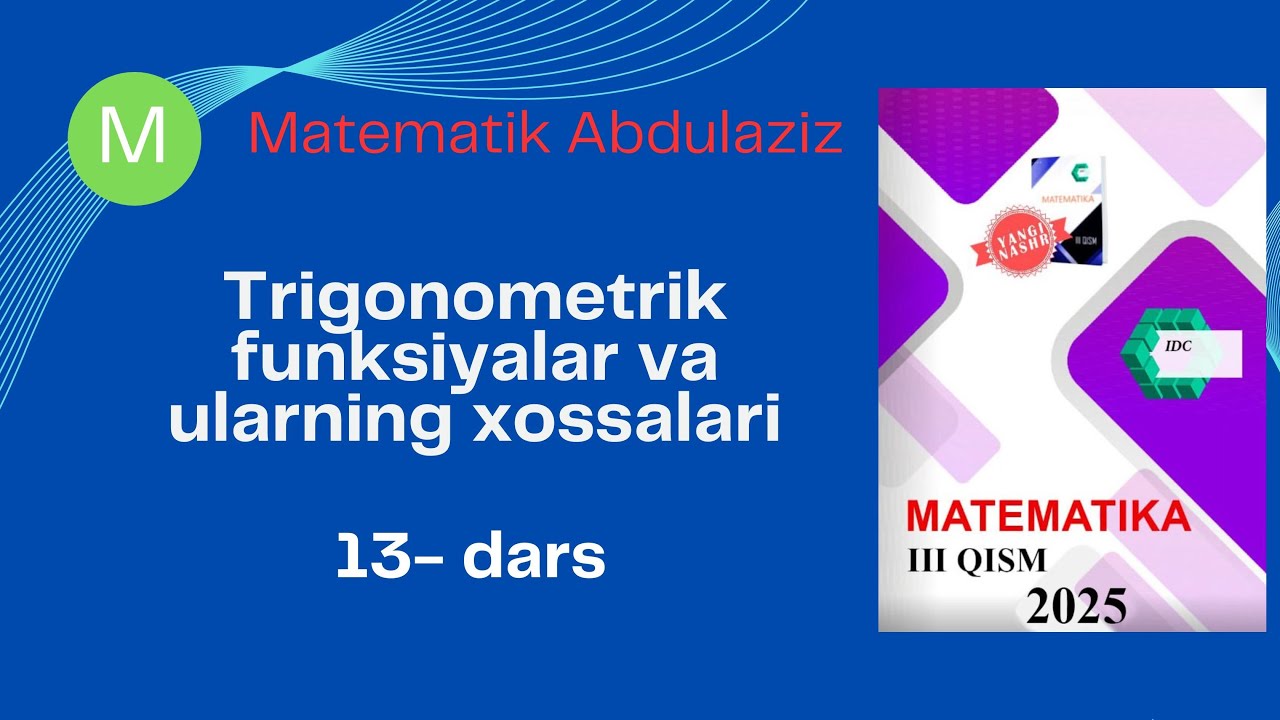IDC matematika 3-qism: 13-dars. Trigonometrik funksiyalar va ularning xossalari