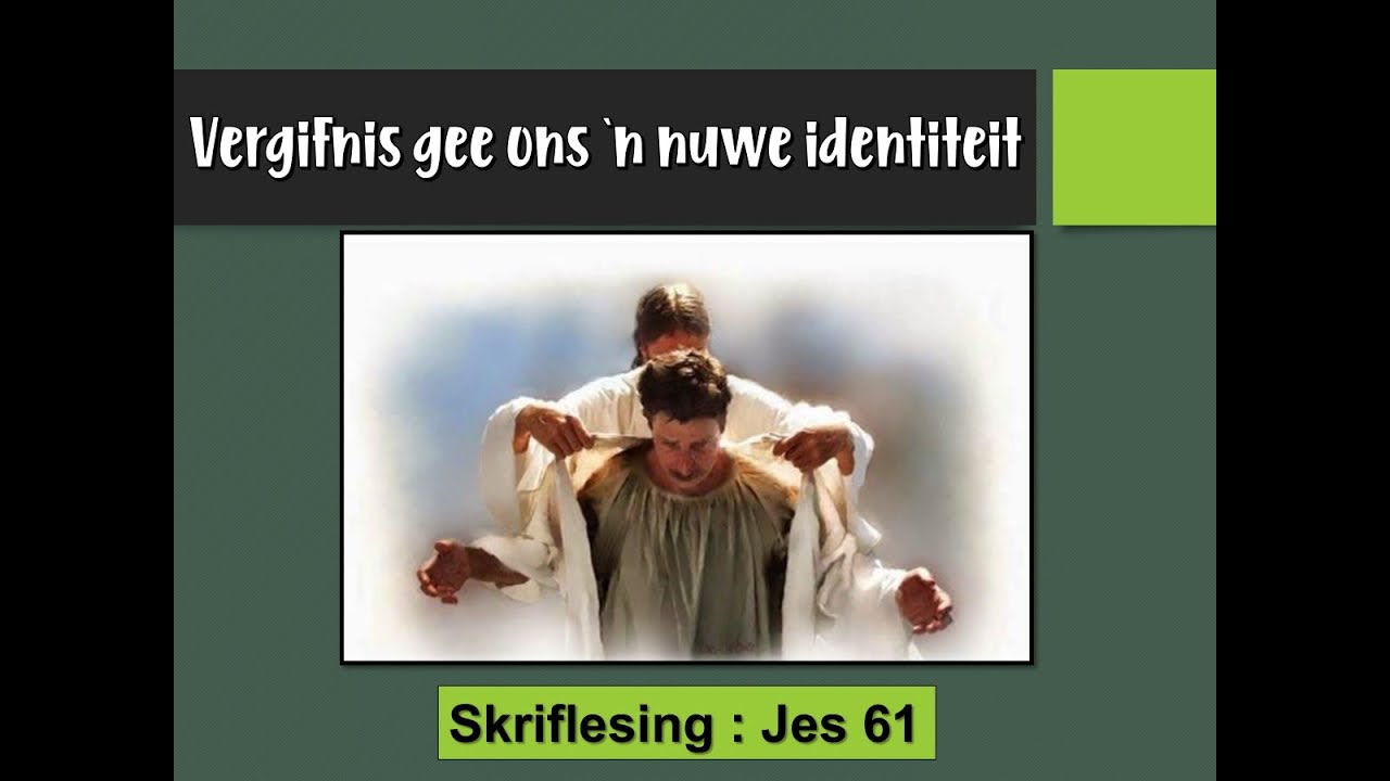 Vergifnis gee nuwe identiteit