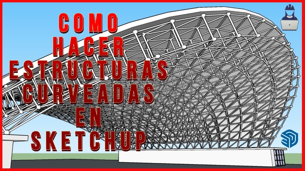 PASO A PASO como hacer ESTRUCTURAS CURVAS en SKETCHUP 6 (ARQUITECTURA ORGANICA)