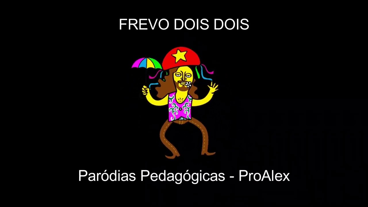 Frevo Dois Dois - Paródias Pedagógicas - ProAlex (Frevo mulher  - Zé Ramalho)
