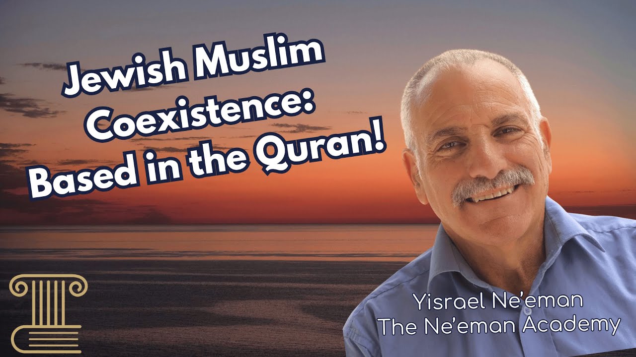 Jewish Muslim Coexistence: Based in the Quran