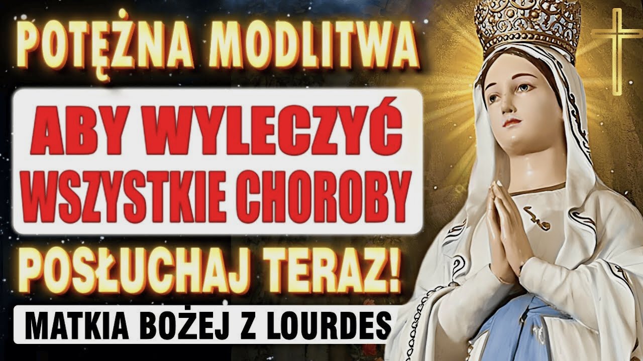 Potężna modlitwa do Matki Bożej z Lourdes o natychmiastowe uzdrowienie!