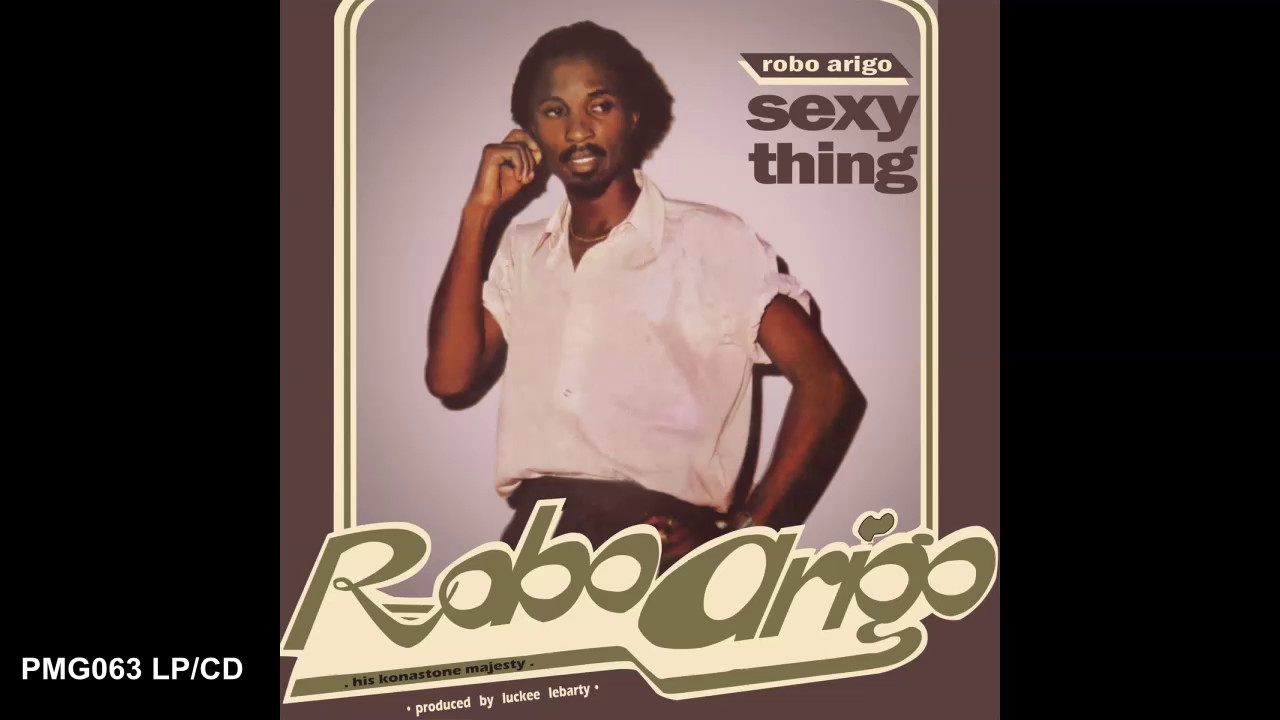 Robo Arigo & His Konastone Majesty - Sexy Thing