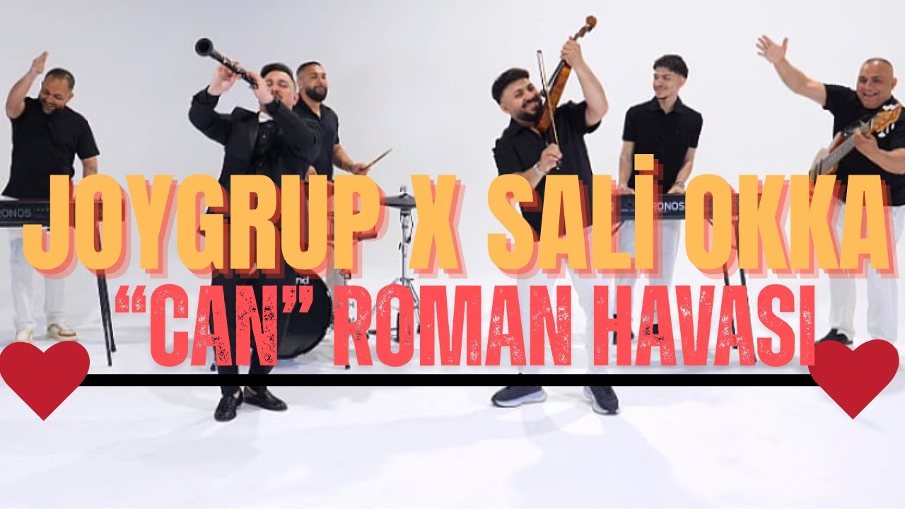 JOY GRUP x SALİ OKKA - CAN (Roman Havasi)