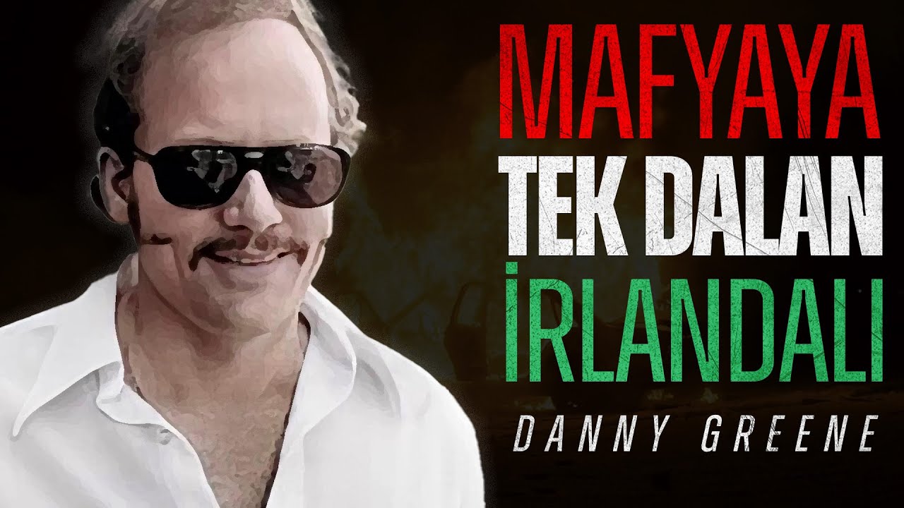 Mafyaya Tek Dalan Adam | Danny Greene
