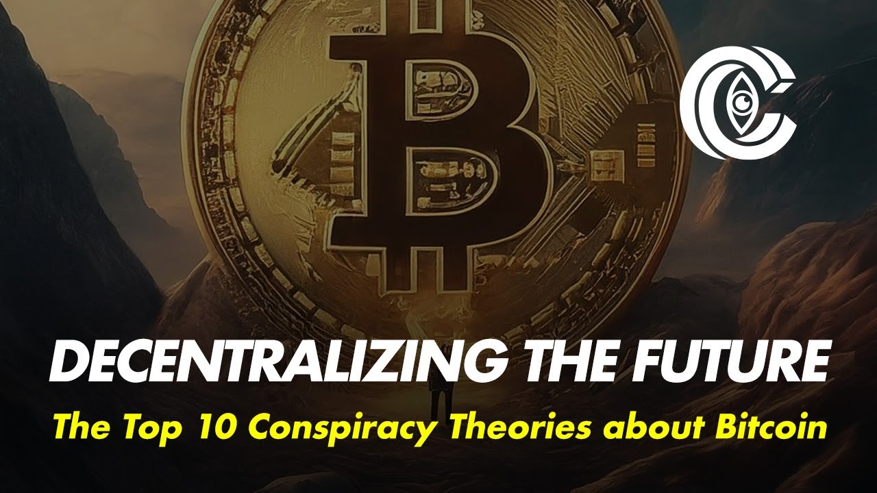 Top 10 Bitcoin Conspiracy Theories Unveiled