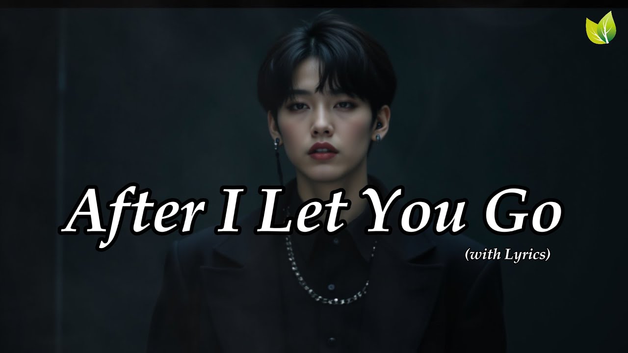 After I Let You Go😭💔 | Beautiful & Romantic Ballads | Heartfelt Songs Melodies |  Lyric Video