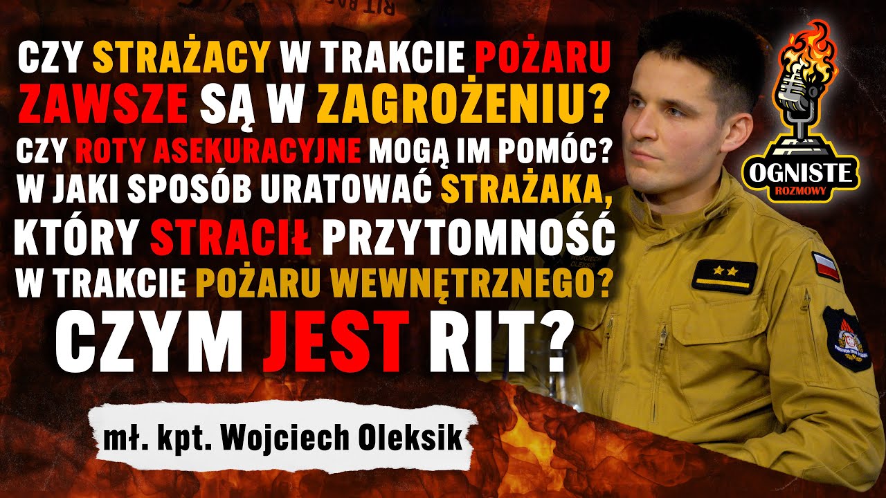 🔥Strażacy prawie zginęli w pożarze! Czym jest RIT? | mł. kpt. Wojciech Oleksik | #OgnisteRozmowy