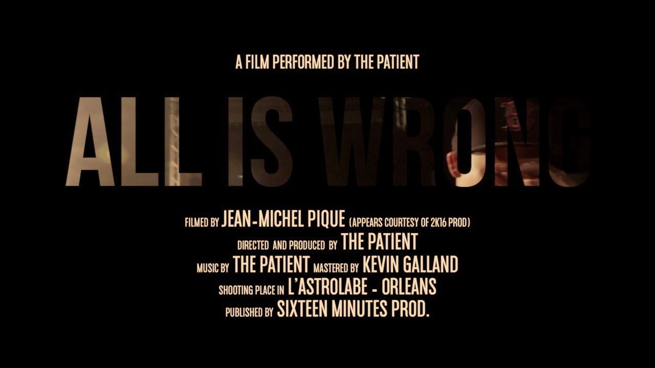The Patient - All is wrong (Official Video)
