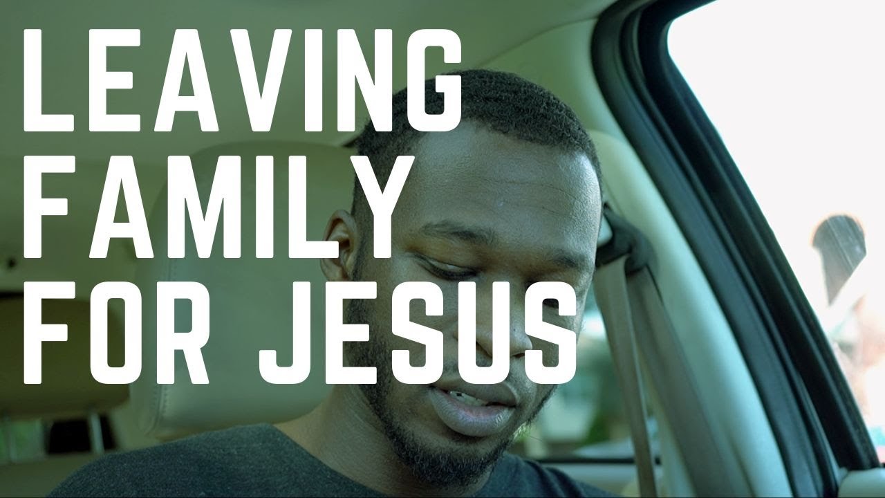Leaving Family For Jesus