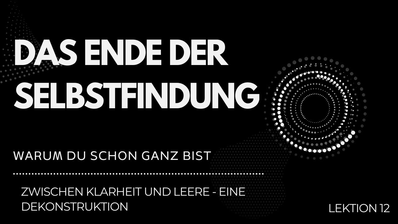 Das Ende der Selbstfindung: Warum Du schon ganz bist