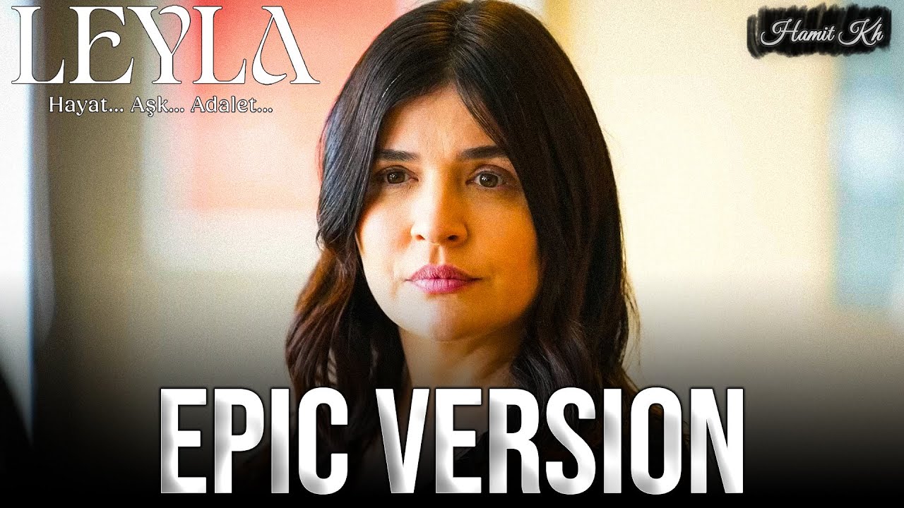 Leyla: Hayat...Aşk...Adalet - Hikaye Yeni Başlıyor / Nur - Civan - Leyla | EPIC COVER VERSION