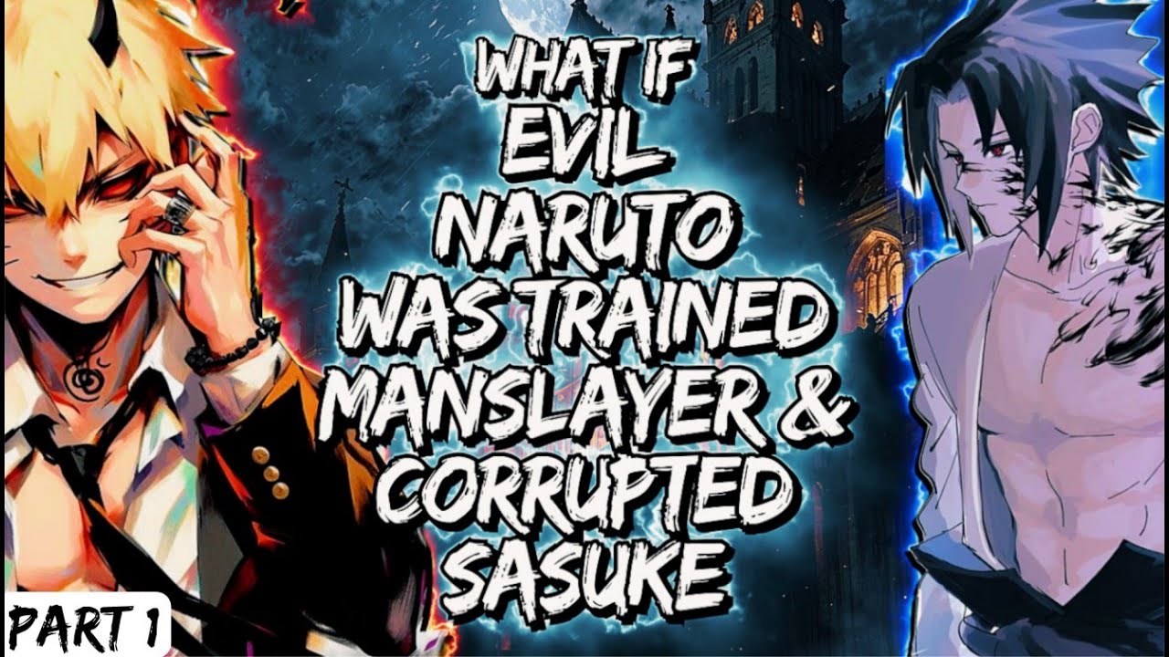 What If Evil Naruto Was Trained By Manslayer & Corrupted Sasuke Part 1