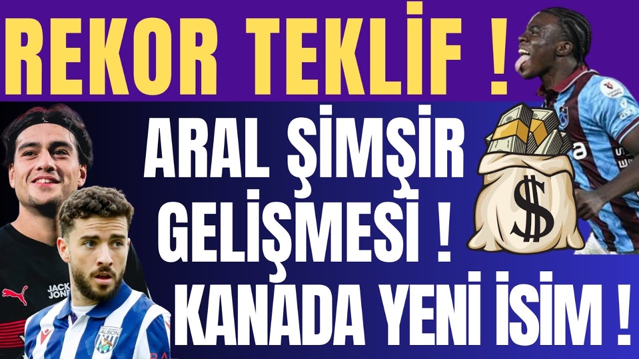 Rekor Teklif ! Aral Şimşir Gelişmedi ! Kanata yeni isim #trabzonspor 
