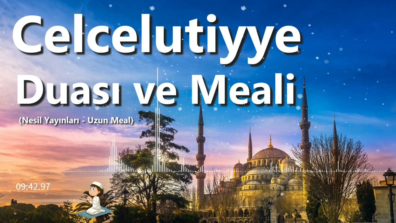 Celcelutiye Duası ve Meali - Celcelutiyye Kasidesi ve Anlamı Dinle