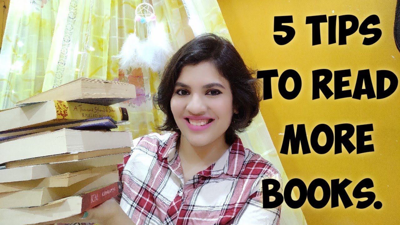 5 tips to read more books | Achieve your reading goals | Develop and Maintain a reading habit.