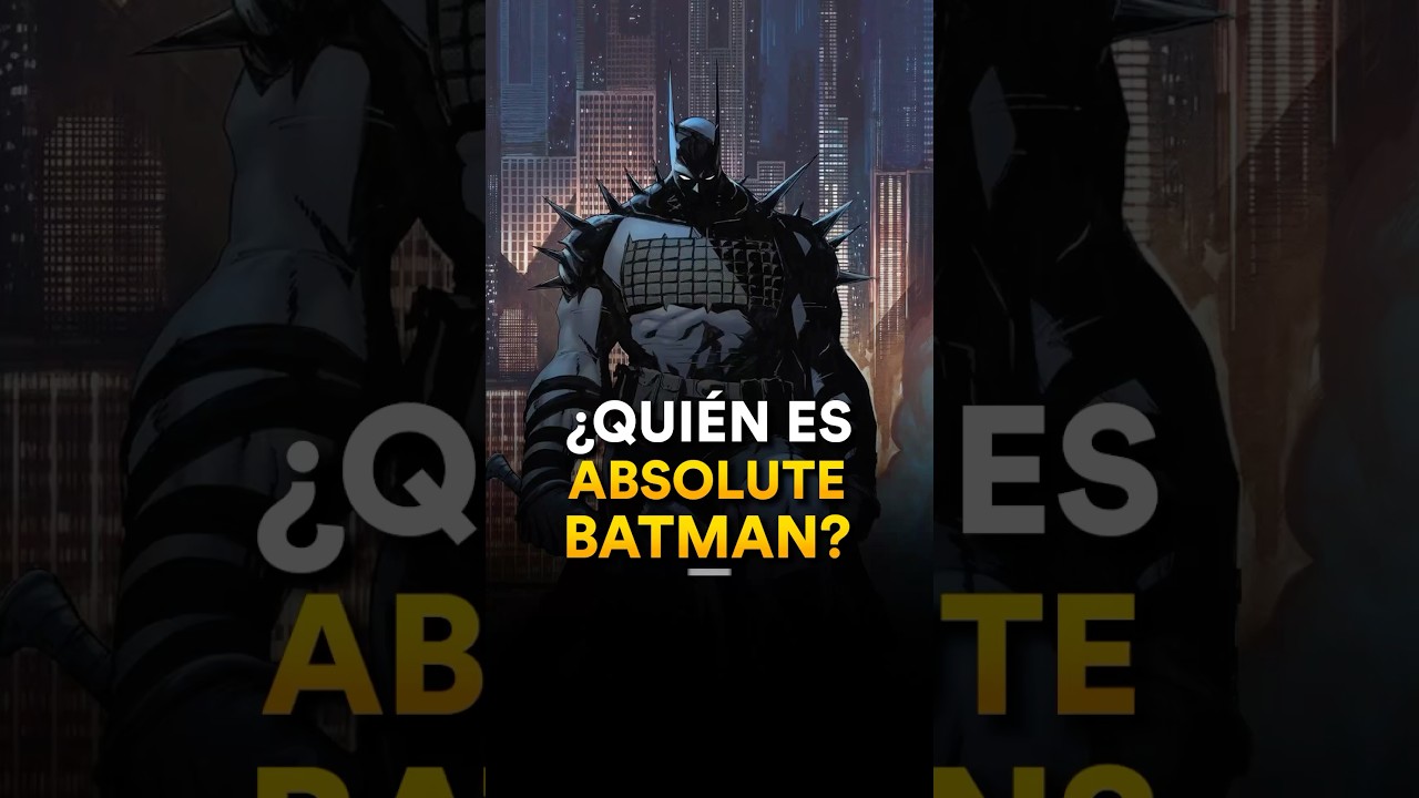 &iquest;Qui&eacute;n es Absolute Batman? - The Top Comics