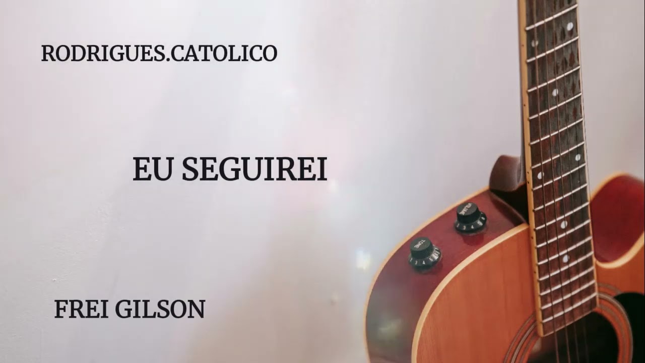 EU SEGUIREI   FREI GILSON