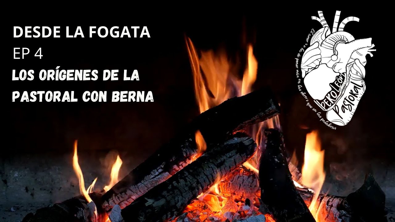 DESDE LA FOGATA | EP 4: Los orígenes de la Pastoral con Berna