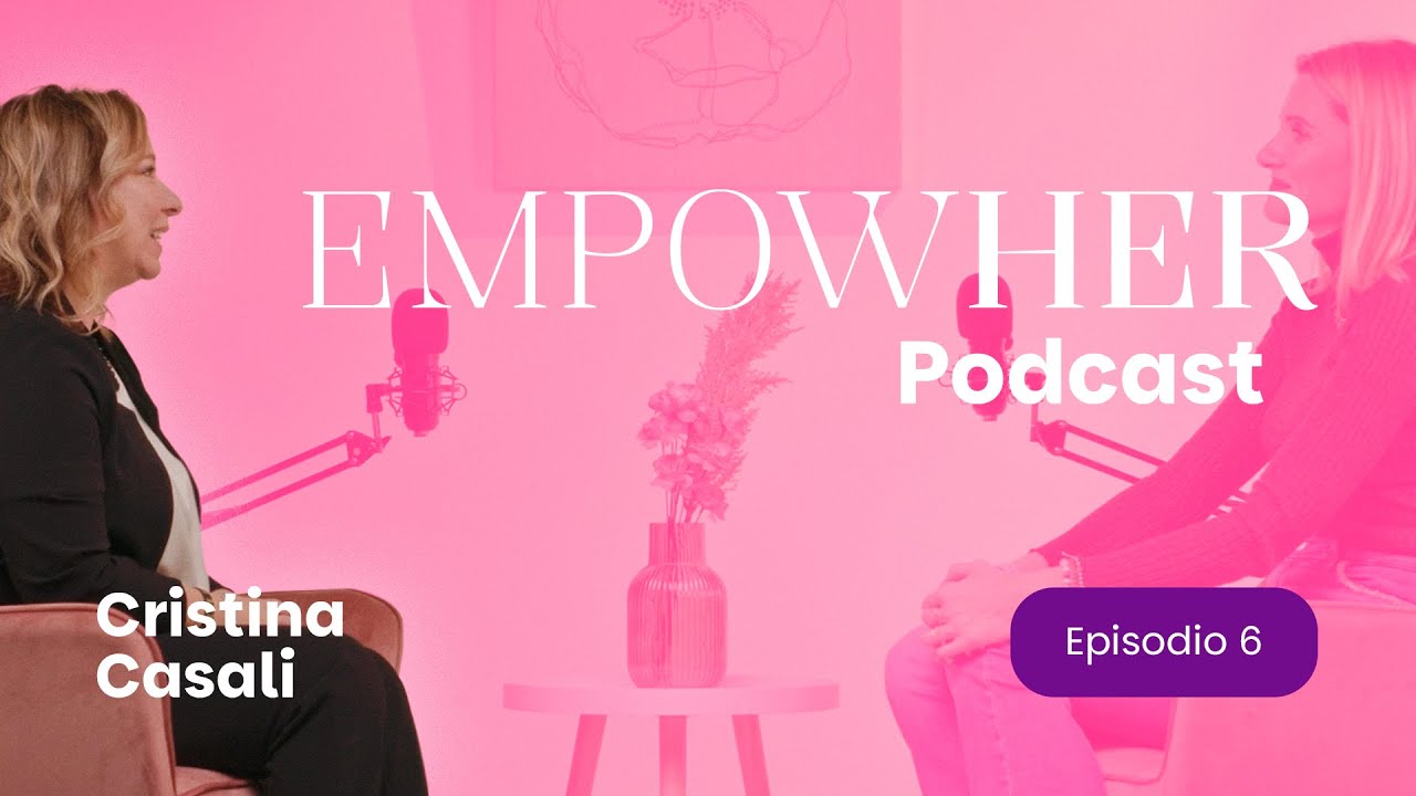 EmpowHer Podcast EP6 | Cristina Casali: nessun limite al proprio viaggio