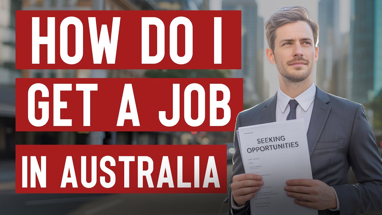 How to get a job in Australia? Crack the Australian Job Market: A Step-by-Step Guide