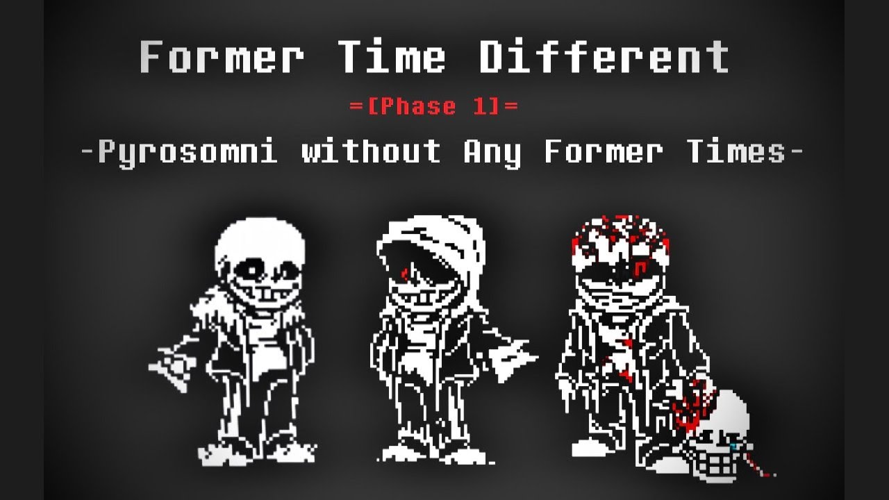 Former Time Different - Phase 1: Pyrosomni Without Any Former Times