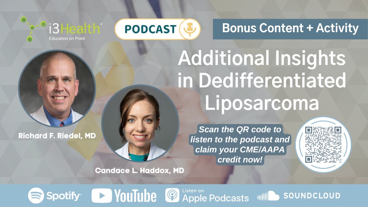 Advancing Dedifferentiated Liposarcoma Care + CME Podcast