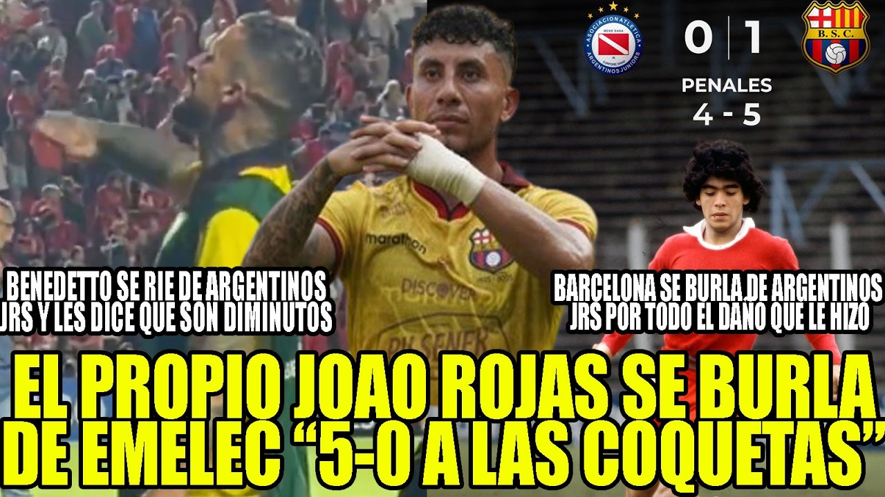 JOAO ROJAS SE BURLA DE EMELEC “5-0 A LAS COQUETAS” BARCELONA SE BURLA DE ARGENTINOS POR TODO EL DAÑO