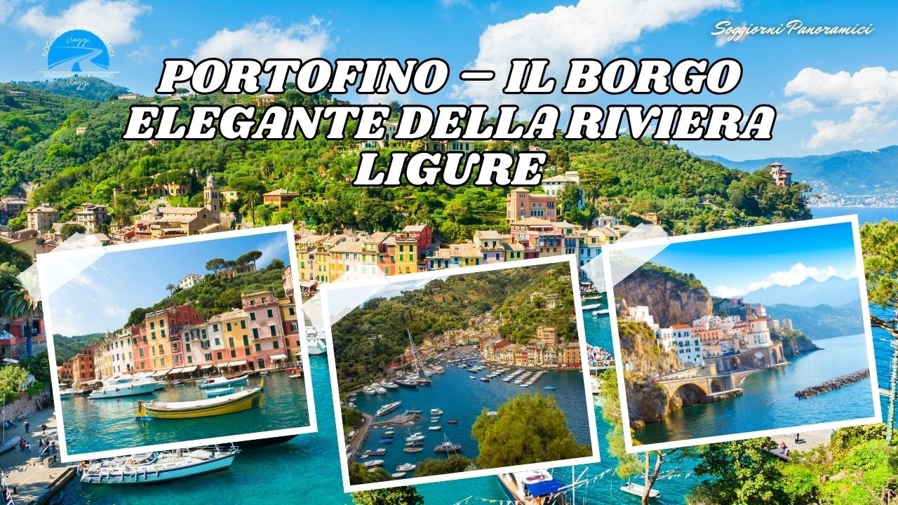 Portofino – Il borgo elegante della Riviera Ligure!