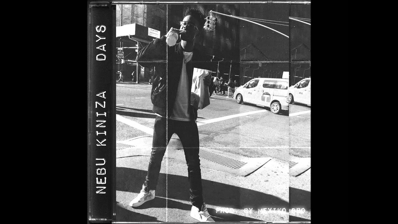 Nebu Kiniza - Days [Prod. By Mexiko Dro]